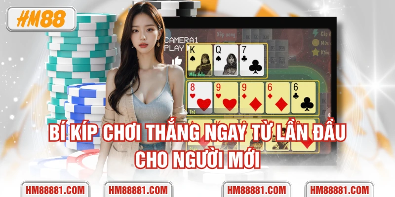 Bí kíp chơi thắng ngay từ lần đầu cho người mới