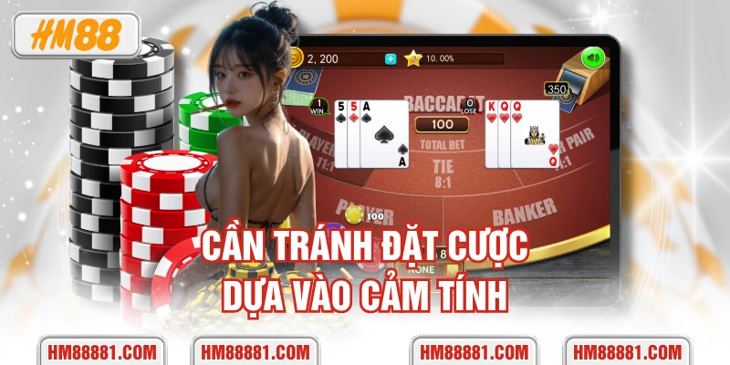 Cần tránh đặt cược dựa vào cảm tính