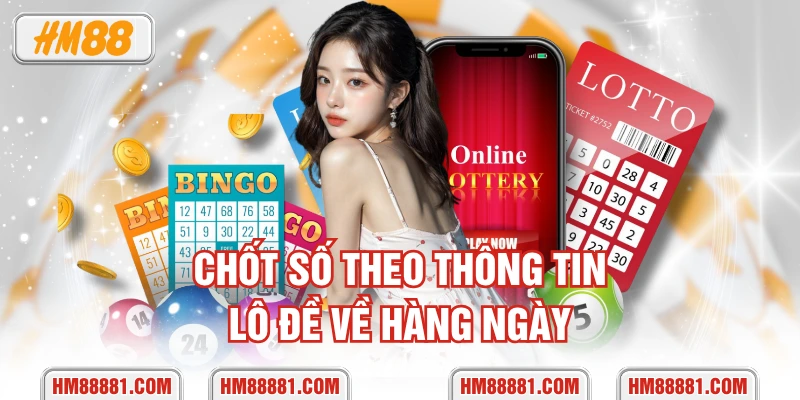 Chốt số theo thông tin lô đề về hàng ngày