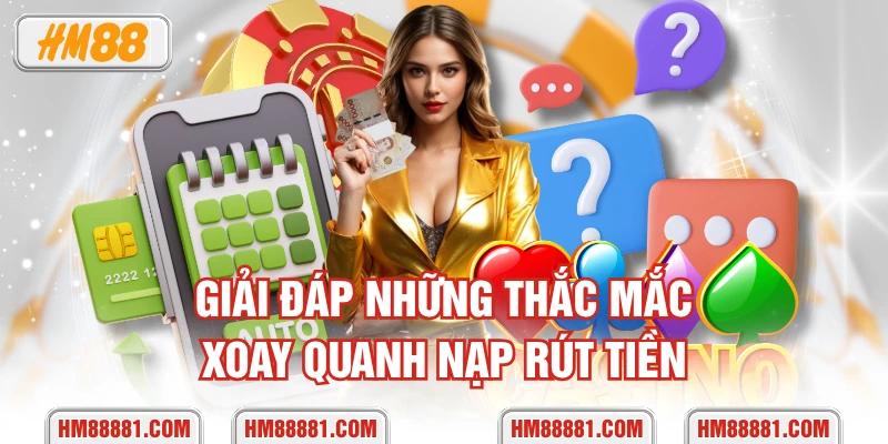 Giải đáp những thắc mắc xoay quanh nạp rút tiền